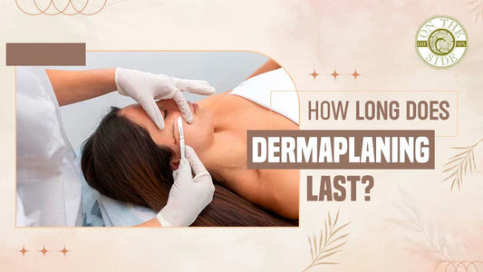 How Long Does Dermaplaning Last