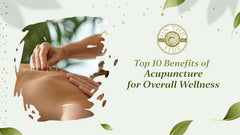 Top 10 Benefits of Acupuncture for Overall Wellness