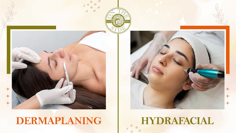 Differences Between Dermaplaning and HydraFacial: Choose the Right One