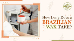 How Long Does a Brazilian Wax Take?