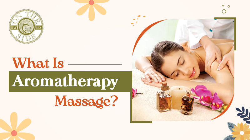 What Is Aromatherapy Massage?