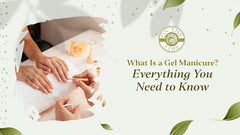 What Is a Gel Manicure? Everything You Need to Know