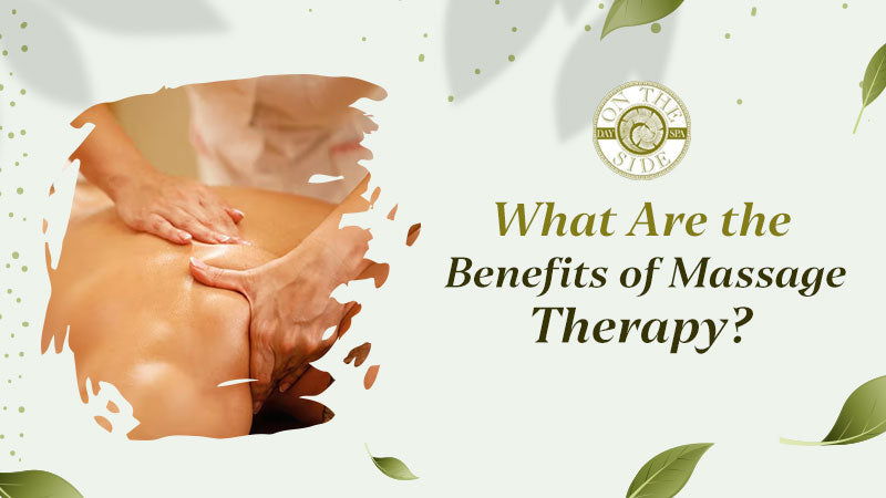 What Are the Benefits of Massage Therapy