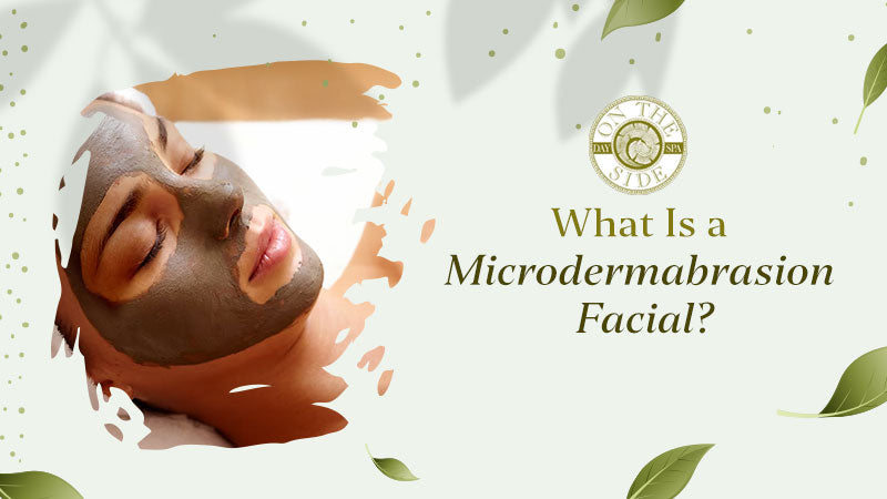 What Is a Microdermabrasion Facial?