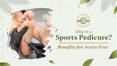 What Is a Sports Pedicure? Benefits for Active Feet