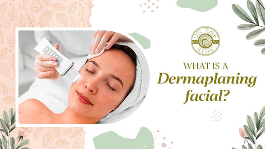 What is a Dermaplaning Facial?