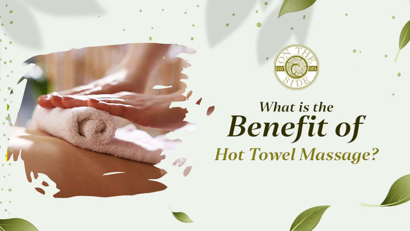 What is the Benefit of a Hot Towel Massage?