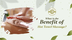 What is the Benefit of a Hot Towel Massage?