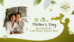 Why a Mother’s Day Spa Experience Is the Perfect Gift for Mom