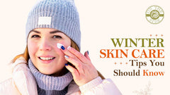 Winter Skin Care Tips You Should Know