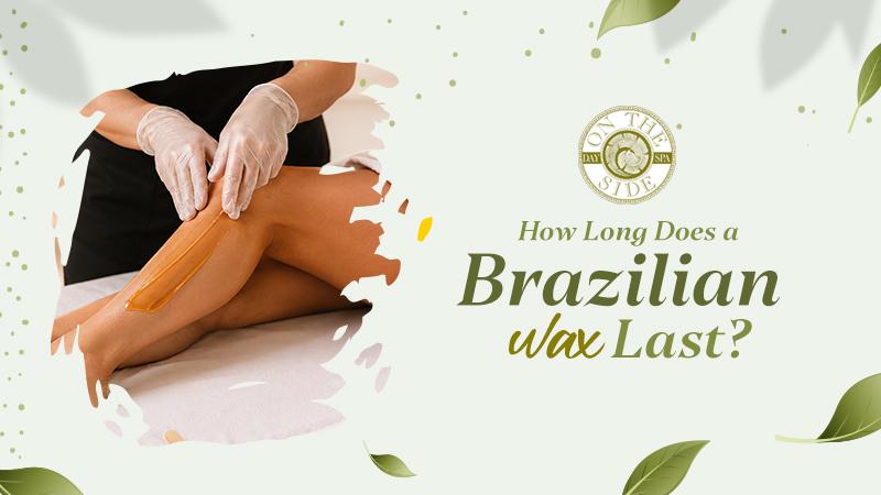 How Long Does a Brazilian Wax Last?
