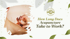 How Long Does Acupuncture Take to Work?